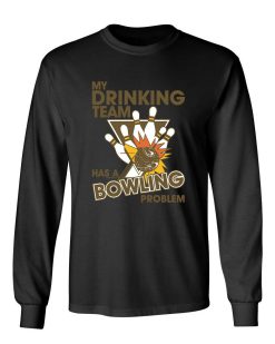 My Drinking Team Has A Bowling Novelty Sarcastic Humor Unisex T-Shirt