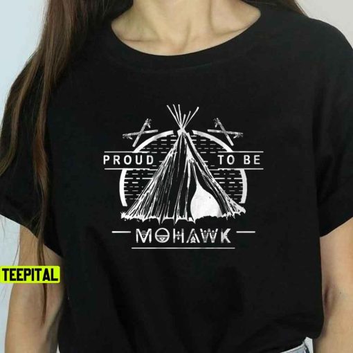 Native American, Proud To Be Mohawk Unisex T-Shirt