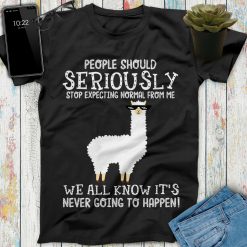 People Should Seriously Stop Expecting Normal Llama Unisex T-Shirt