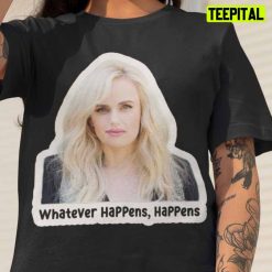 Rebel Wilson Pictures Now Weight Loss T-Shirt – Whatever Happens, Happens
