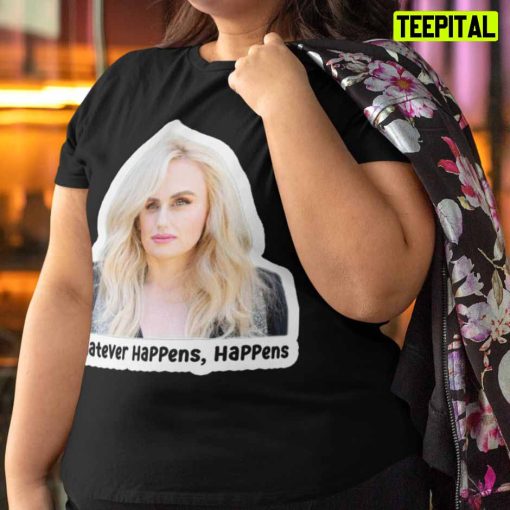 Rebel Wilson Pictures Now Weight Loss T-Shirt – Whatever Happens, Happens