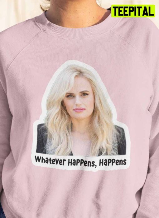 Rebel Wilson Pictures Now Weight Loss T-Shirt – Whatever Happens, Happens