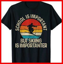 School Is Important But Skiing Is Importanter Unisex T-Shirt