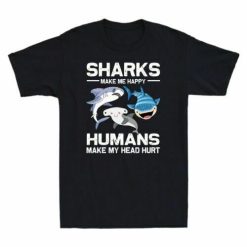 Sharks Make Me Happy Humans Make My Head Hurt Unisex T-Shirt