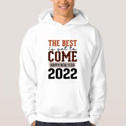 The Best Is Yet To Come Happy New Years 2022 Unisex T-Shirt