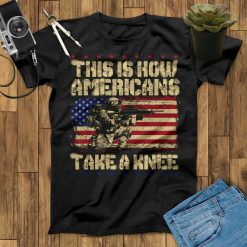 This Is How Americans Take A Knee Veteran Unisex T-Shirt