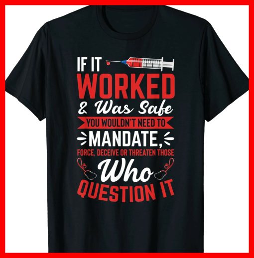 You Wouldn’t Need To Mandate Force Funny Anti Vax No Vaccine Unisex T-Shirt