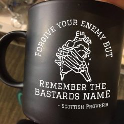 Forgive Your Enemy But Remember The Bastards Name Scottish Proverb Premium Sublime Mug Black