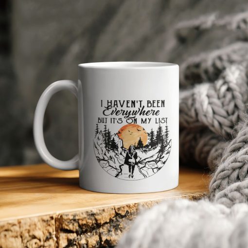 I Haven’t Been Everywhere But It’s On My List Sunset Ceramic Coffee Mug