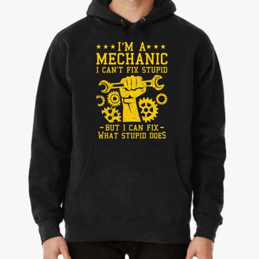 I’m A Mechanic I Can’t Fix Stupid But I Can Fix What Stupid Does T-Shirt