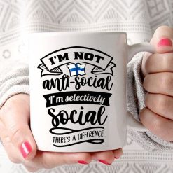 I’m Not Anti Social I’m Selectively Social There’s A Difference Premium Sublime Ceramic Coffee Mug White