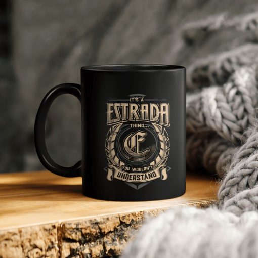 It’s An Estrada Thing You Wouldn’t Understand Ceramic Coffee Mug