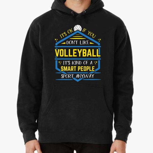 OK If You Dont Like Volleyball Smart People Sport Anyway T-Shirt