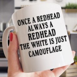 Once A Redhead Always A Redhead The White Is Just Camouflage Premium Sublime Mug White