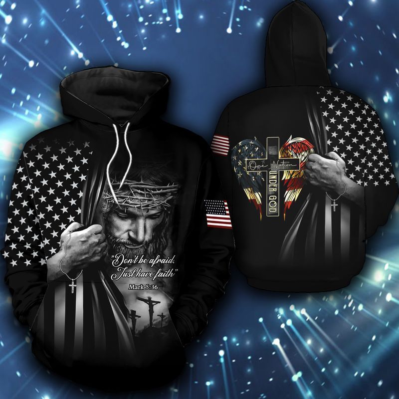 4th Of July Independence Day One Nation Under God Dont Be Afraid Just Have Faith 3d Zip Hoodie