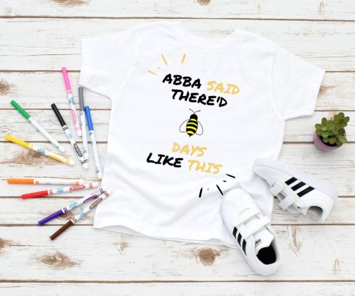 ABBA Said Thered Days Like This Bee Unisex T-Shirt