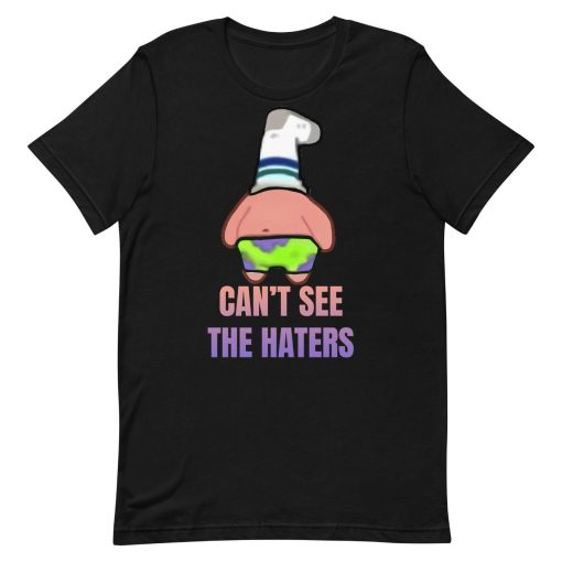 Cant See The Haters Patrick Star Spongebob Squarepants Meme T-Shirt