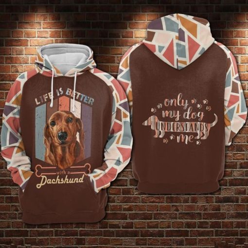 Dachshund Dog Life Is Better With A Dachshund Only My Dog Understands Me Over Print 3d Zip Hoodie