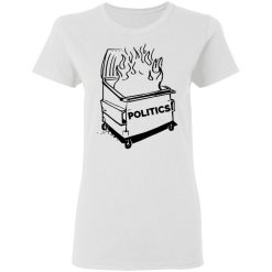 Dumpster Fire – Politics Wo Tee Shirt