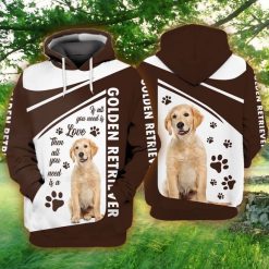 Golden Retriever If All You Need Is Love Then All You Need Is A Golden Retriever 3d Zip Hoodie