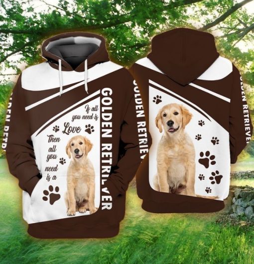 Golden Retriever If All You Need Is Love Then All You Need Is A Golden Retriever 3d Zip Hoodie