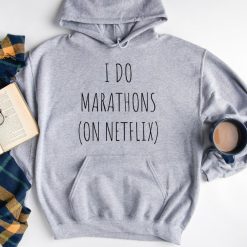 I Do Marathons On Netflix Hoodie