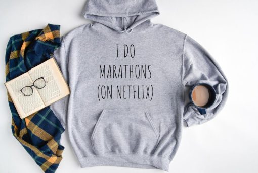 I Do Marathons On Netflix Hoodie