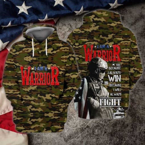Memorial Day I Am A Warrior Not Because I Always Because Win Because I Will Always Fight 3d Zip Hoodie