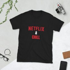 Netflix And Chill Funny Unisex T-Shirt