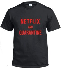 Netflix And Quarantine Unisex T-Shirt