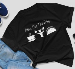 Plan For The Day Taco Food Unisex T-Shirt