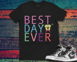 Spongebob Squarepants Best Day Ever Funny Poster R Unisex Gift T-Shirt