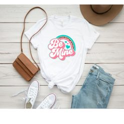 Be Mine Valentine Rainbow Shirt