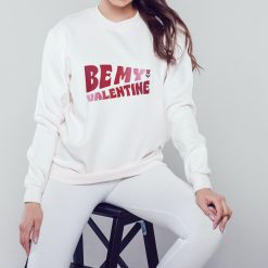 Be My Valentine Day Unisex Sweatshirt