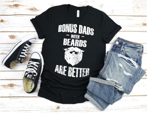 Bonus Dads With Beards Are Better Unisex T-Shirt