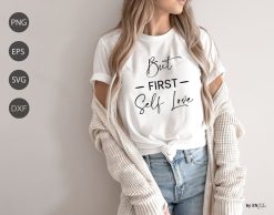 But First Self Love-Funny Love Design Valentines Day Shirt