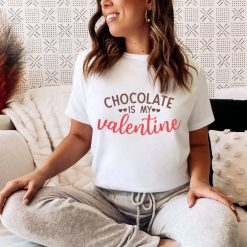 Chocolate Is My Valentine Unisex T-Shirt