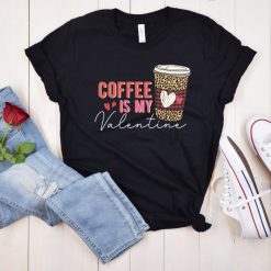 Coffee Is My Trendy Valentines T-Shirt
