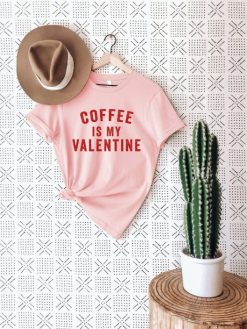 Coffee Is My Valentine  Valentines Day Graphic T-Shirt