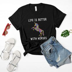 Cute Life Is Better With Horses Horseback Riding Unisex T-Shirt