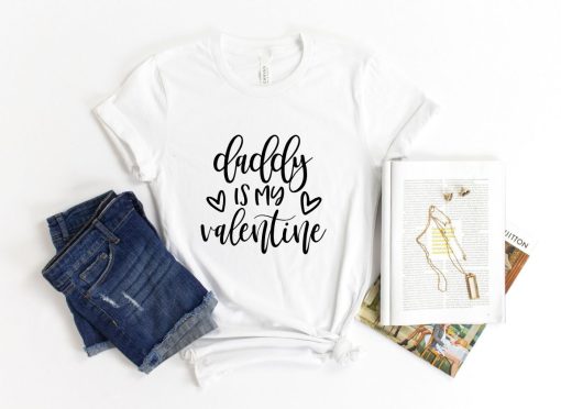 Daddy Is My Valentine Shirt