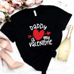 Daddy Is My Valentine Shirt