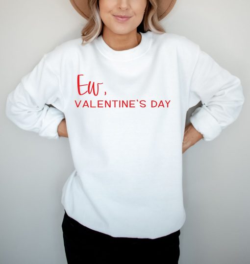 Ew Valentines Day Sweatshirt