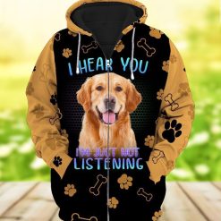 Golden Retriever Dog I Hear You I Am Just Not Listening 3d Zip Hoodie