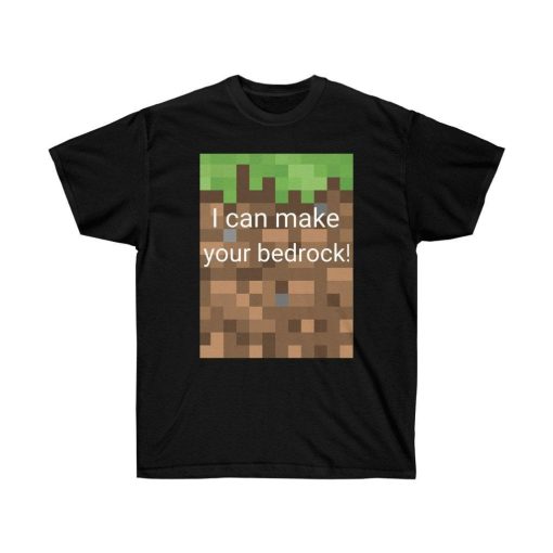 I Can Make Your Bedrock Minecraft T-Shirt