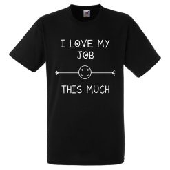 I Love My Job This Much Valentine Unisex T-Shirt