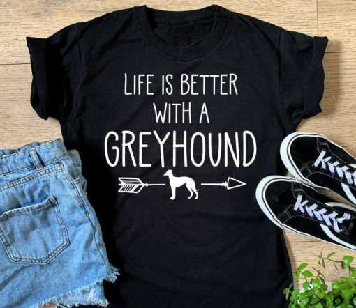 Ladies Life Is Better With A Greyhound T-Shirt