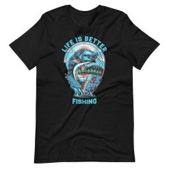 Life Better Fishing T-Shirt