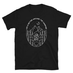 Life Is Better Around The Campfire Short-Sleeve Unisex T-Shirt