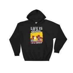 Life Is Better At The Beach Hoodie